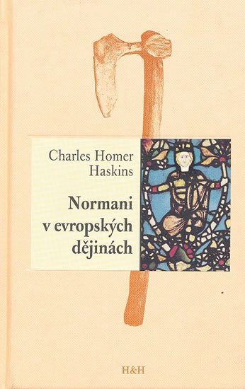 Haskins Charles Homer: Normani v evropských dějinách Haskins Charles Homer: Normani v evropských dějinách