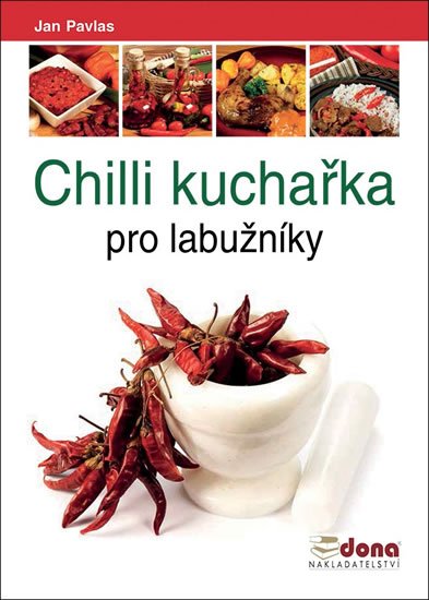Pavlas Jan: Chilli kuchařka pro labužníky