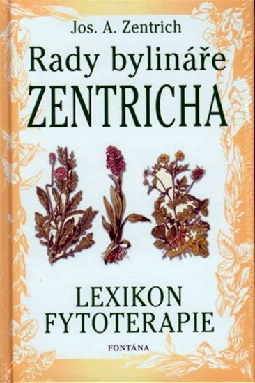Zentrich Josef A.: Rady bylináře Zentricha - Lexikon fytoterapie