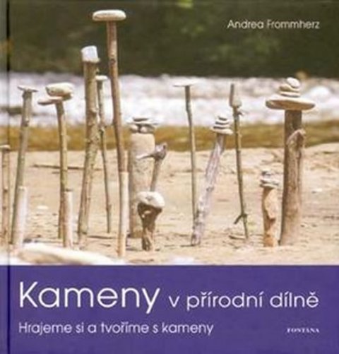 Frommherz Andrea: Kameny v přírodní dílně Frommherz Andrea: Kameny v přírodní dílně