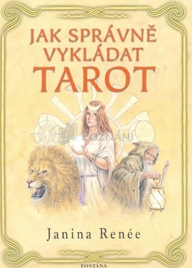 Renée Janina: Jak správně vykládat tarot Renée Janina: Jak správně vykládat tarot