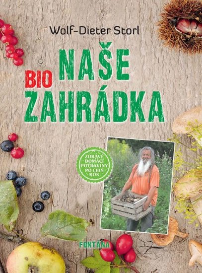 Storl Wolf-Dieter: Naše BIO zahrádka Storl Wolf-Dieter: Naše BIO zahrádka