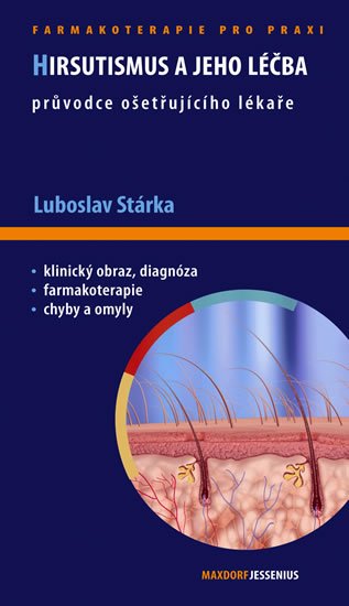 Stárka Luboslav: Hirsutismus a jeho léčba - Průvodce ošetřujícího lékaře Stárka Luboslav: Hirsutismus a jeho léčba - Průvodce ošetřujícího lékaře