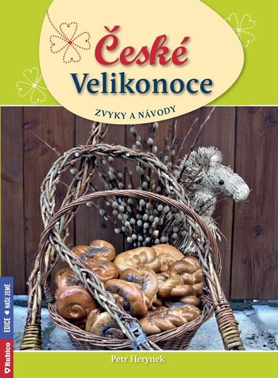 Herynek Petr: České Velikonoce - zvyky a návody Herynek Petr: České Velikonoce - zvyky a návody