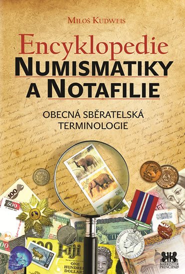 Kudweis Miloš: Encyklopedie numismatiky a notafilie - Obecná sběratelská terminologie Kudweis Miloš: Encyklopedie numismatiky a notafilie - Obecná sběratelská terminologie