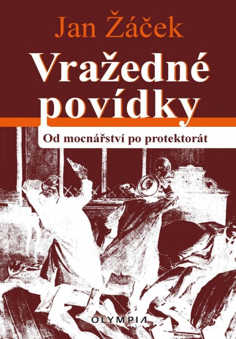 Žáček Jan: Vražedné povídky od mocnářství po protektorát