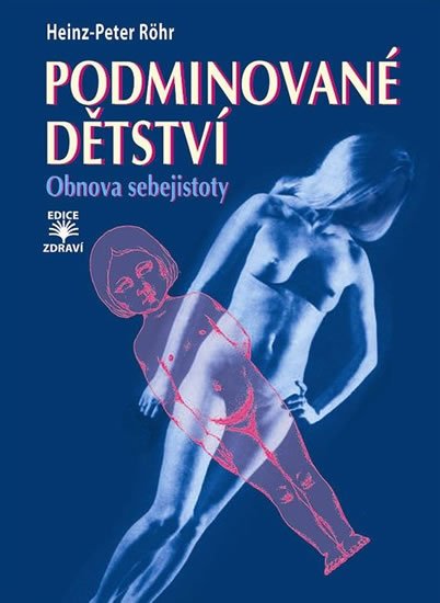 Röhr Heinz-Peter: Podminované dětství - Obnova sebejistoty Röhr Heinz-Peter: Podminované dětství - Obnova sebejistoty