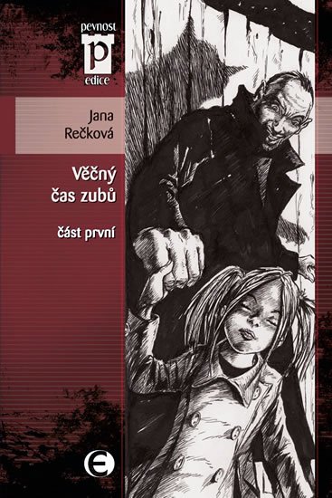 Rečková Jana: Věčný čas zubů - část první (Edice Pevnost) Rečková Jana: Věčný čas zubů - část první (Edice Pevnost)