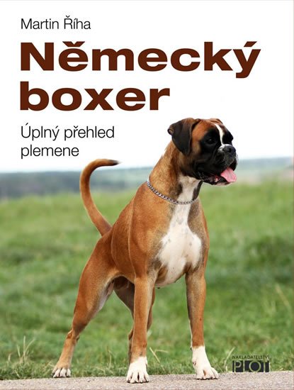 Říha Martin: Německý boxer - Úplný přehled plemene Říha Martin: Německý boxer - Úplný přehled plemene