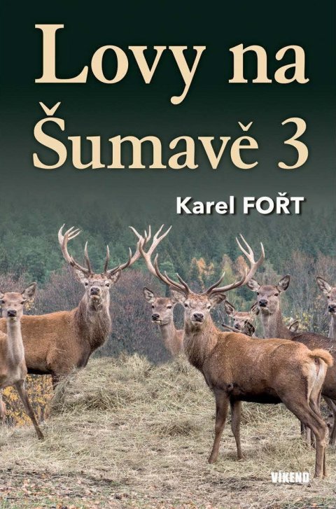 Fořt Karel: Lovy na Šumavě 3 Fořt Karel: Lovy na Šumavě 3
