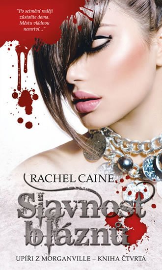 Caine Rachel: Upíři z Morganville 4 - Slavnost bláznů Caine Rachel: Upíři z Morganville 4 - Slavnost bláznů