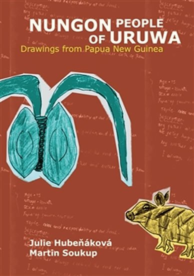 Soukup Martin: Nungon People of Uruwa - Drawings from Papua New Guinea Soukup Martin: Nungon People of Uruwa - Drawings from Papua New Guinea