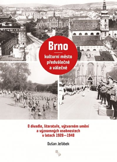 Jeřábek Dušan: Brno - kulturní město předválečné a válečné Jeřábek Dušan: Brno - kulturní město předválečné a válečné