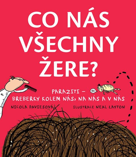 Davies Nicola: Co nás všechny žere? Paraziti - breberky kolem nás, na nás a v nás Davies Nicola: Co nás všechny žere? Paraziti - breberky kolem nás, na nás a v nás