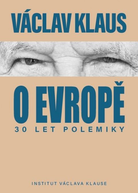 Klaus Václav: 30 let polemiky o Evropě Klaus Václav: 30 let polemiky o Evropě