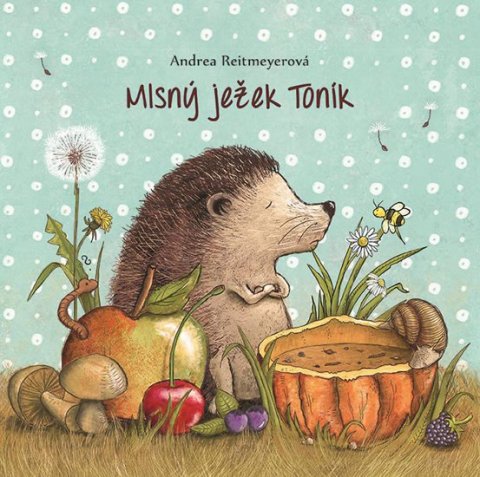 Reitmeyer Andrea: Mlsný ježek Toník Reitmeyer Andrea: Mlsný ježek Toník