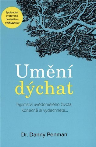 Penman Danny: Umění dýchat - Tajemství uvědomělého života. Konečně si vydechnete...