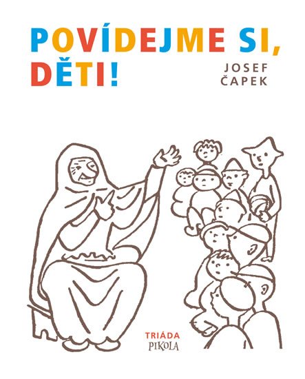 Čapek Josef: Povídejme si, děti! Čapek Josef: Povídejme si, děti!