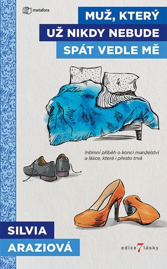 Araziová Silvia: Muž, který už nikdy nebude spát vedle mě Araziová Silvia: Muž, který už nikdy nebude spát vedle mě