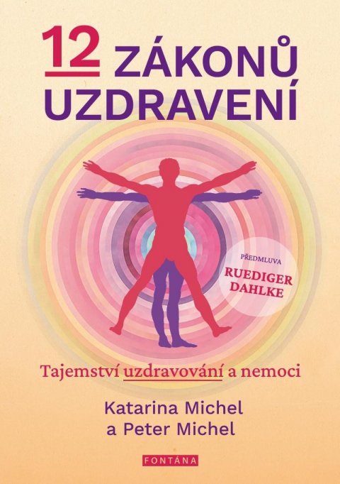 Michel Peter: 12 zákonů uzdravení - Tajemství uzdravování a nemoci