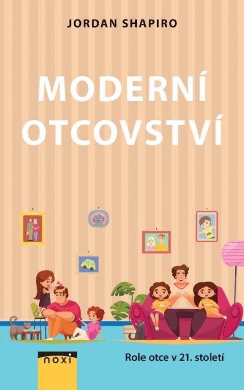 Shapiro Jordan: Moderní otcovství - Role otce v 21. století Shapiro Jordan: Moderní otcovství - Role otce v 21. století