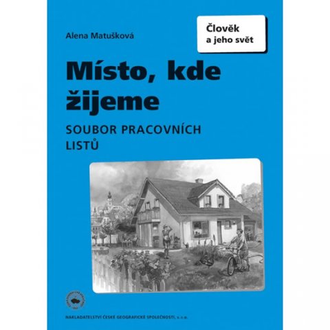 Matušková Alena: Místo, kde žijeme, soubor pracovních listů Matušková Alena: Místo, kde žijeme, soubor pracovních listů