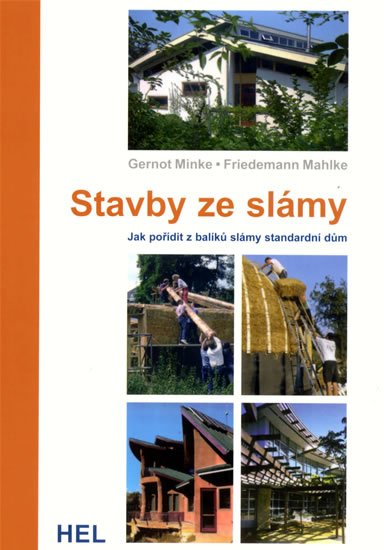 Minke Gernot: Stavby ze slámy - Jak pořídit z balíků slámy standardní dům Minke Gernot: Stavby ze slámy - Jak pořídit z balíků slámy standardní dům