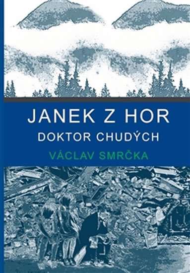 Smrčka Václav: Janek z hor - Doktor chudých