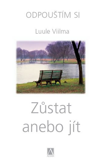 Viilma Luule: Zůstat anebo jít - Odpouštím si Viilma Luule: Zůstat anebo jít - Odpouštím si