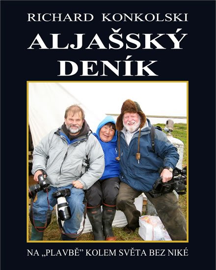 Konkolski Richard: Aljašský deník - Plavby za dobrodružstvím + DVD Osamělý mořeplavec! Konkolski Richard: Aljašský deník - Plavby za dobrodružstvím + DVD Osamělý mořeplavec!
