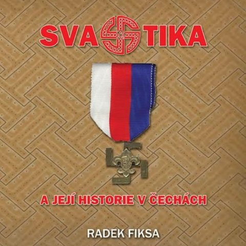 Fiksa Radek: Svastika a její historie v Čechách Fiksa Radek: Svastika a její historie v Čechách