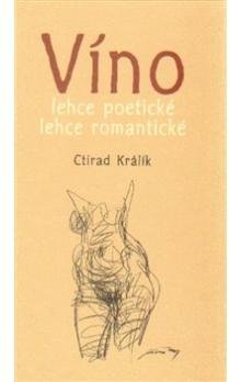 Králík Ctirad: Víno lehce poetické lehce romantické 2.