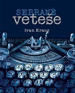 Kraus Ivan: Sebrané veteše