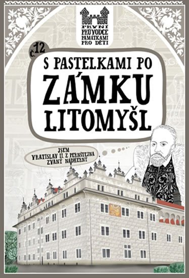 Chupíková Eva: S pastelkami po zámku Litomyšl Chupíková Eva: S pastelkami po zámku Litomyšl