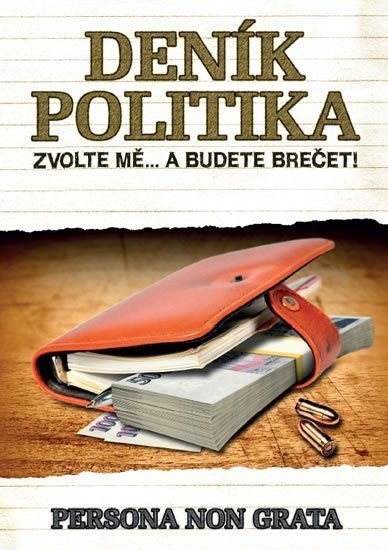 Persona non grata: Deník politika - Zvolte mě… a budete brečet!