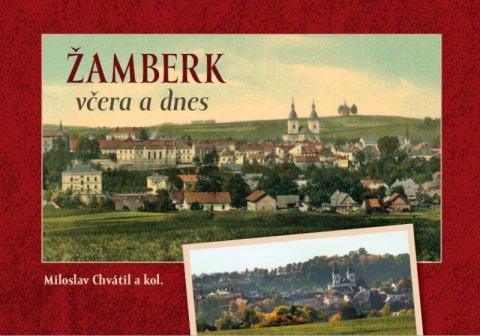 Chvátil Miloslav: Žamberk včera a dnes