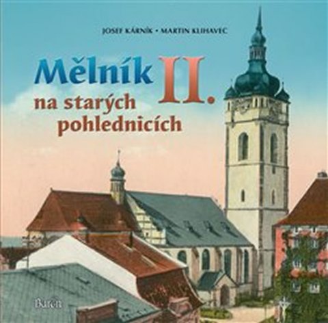 Kárník Josef: Mělník na starých pohlednicích II.