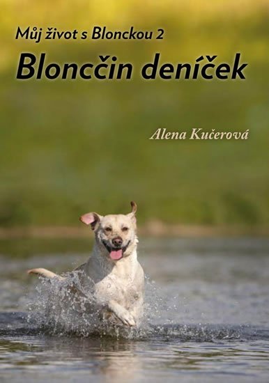 Kučerová Alena: Můj život s Blonckou 2 - Bloncčin deníček