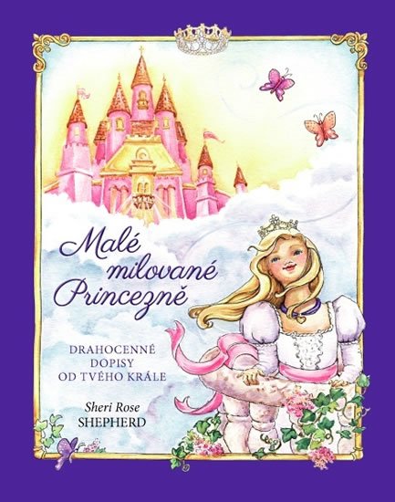Shepherd Sheri Rose: Malé milované Princezně - Drahocenné dopisy od tvého Krále