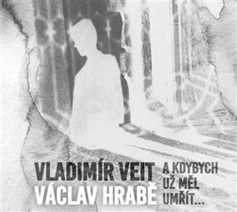 Hrabě Václav: A kdybych už měl umřít - CD Hrabě Václav: A kdybych už měl umřít - CD