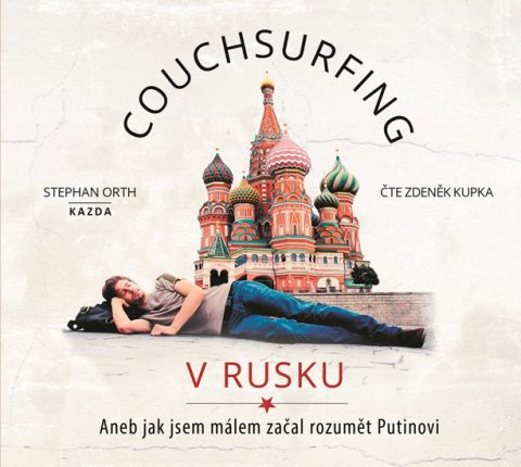 Orth Stephan: Couchsurfing v Rusku - Aneb jak jsem málem začal rozumět Putinovi - CDmp3 (