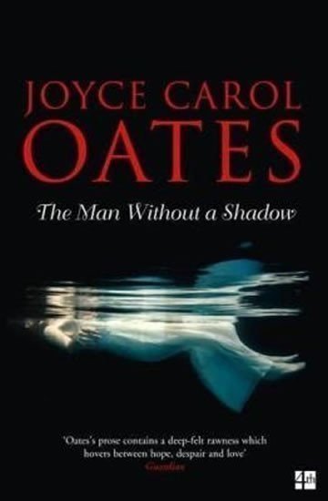 Oatesová Joyce Carol: The Man Without a Shadow