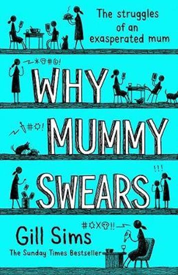 Sims Gill: Why Mummy Swears Sims Gill: Why Mummy Swears
