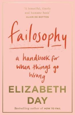 Day Elizabeth: Failosophy : A Handbook for When Things Go Wrong