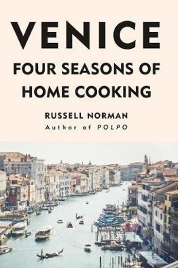 Norman Russell: Venice : Four Seasons of Home Cooking Norman Russell: Venice : Four Seasons of Home Cooking