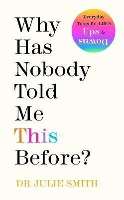 Smith Julie: Why Has Nobody Told Me This Before?