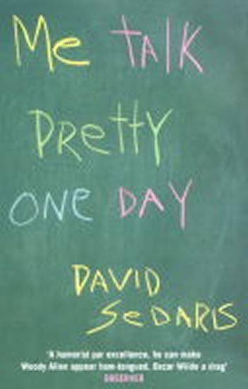Sedaris David: Me Talk Pretty One Day