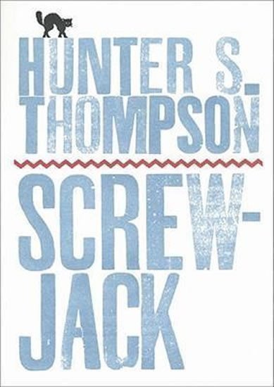 Thompson Hunter S.: Screwjack and Other Stories