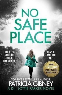 Gibneyová Patricia: No Safe Place : A gripping thriller with a shocking twist