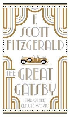 Fitzgerald Francis Scott: The Great Gatsby and Other Classic Works